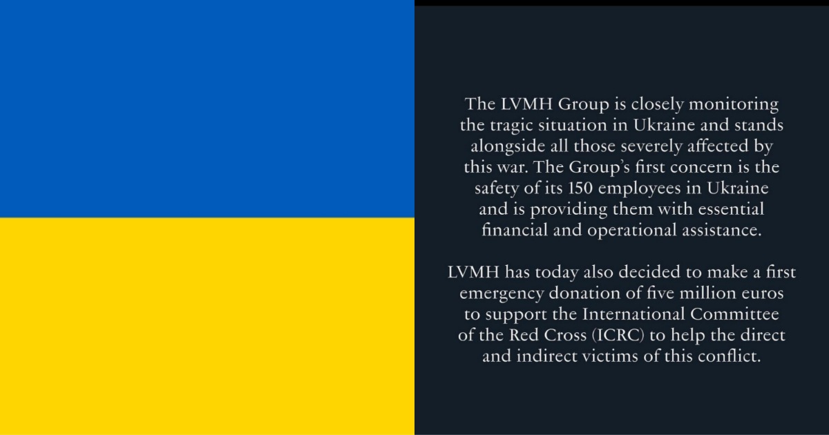 LVMH - The LVMH Group is closely monitoring the tragic situation in Ukraine  and stands alongside all those severely affected by this war. The Group's  first concern is the safety of its